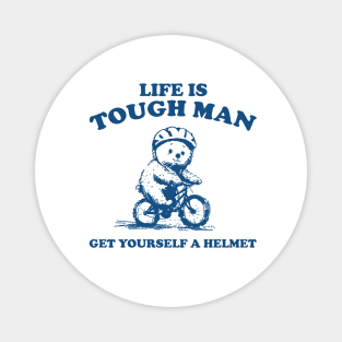 Life is Tough Man Get Yourself A Helmet Retro T-Shirt, Funny Bear Minimalistic Graphic T-shirt, Funny Sayings 90s Shirt, Vintage Gag Magnet